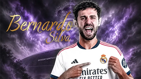 Real Madrid chính thức đón Bernardo Silva ký hợp đồng dài hạn nâng tầm hàng tiền vệ