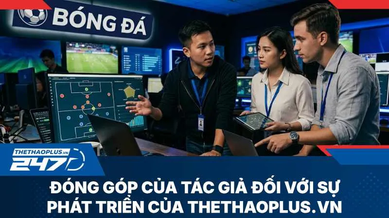 Những đóng góp tạo nên giá trị cốt lõi cho thương hiệu thethaoplus.vn