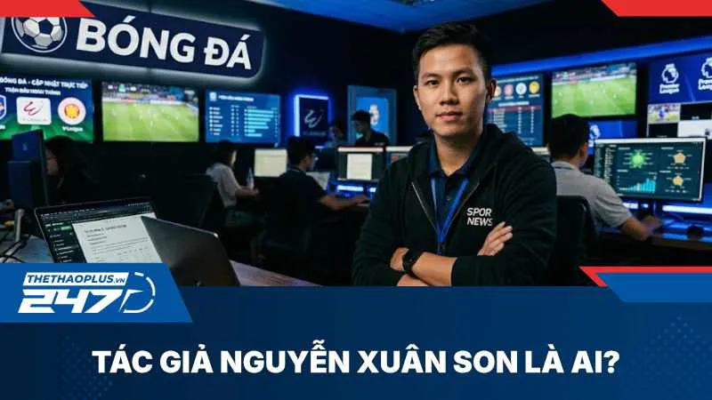 Tiểu sử và hồ sơ năng lực của tác giả Nguyễn Xuân Son